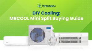 A Buying Guide for MRCOOL Mini Splits